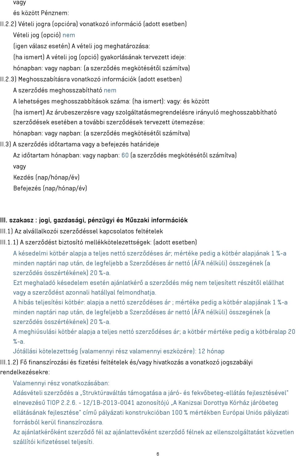 hónapban: vagy napban: (a szerződés megkötésétől számítva) II.2.