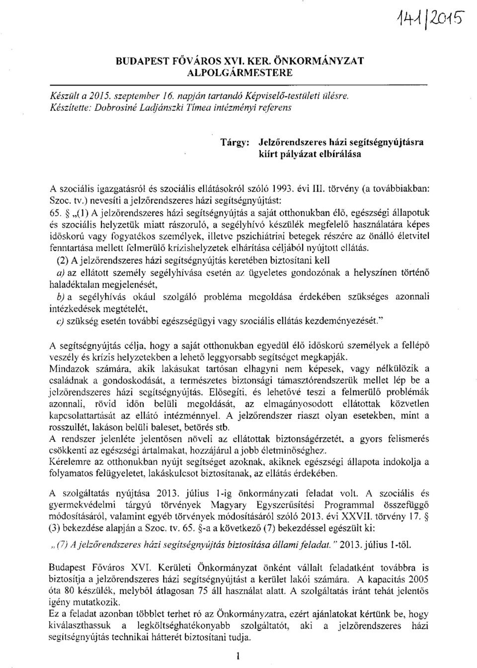 ) nevesíti a jelzőrendszeres házi segítségnyújtást: 65.