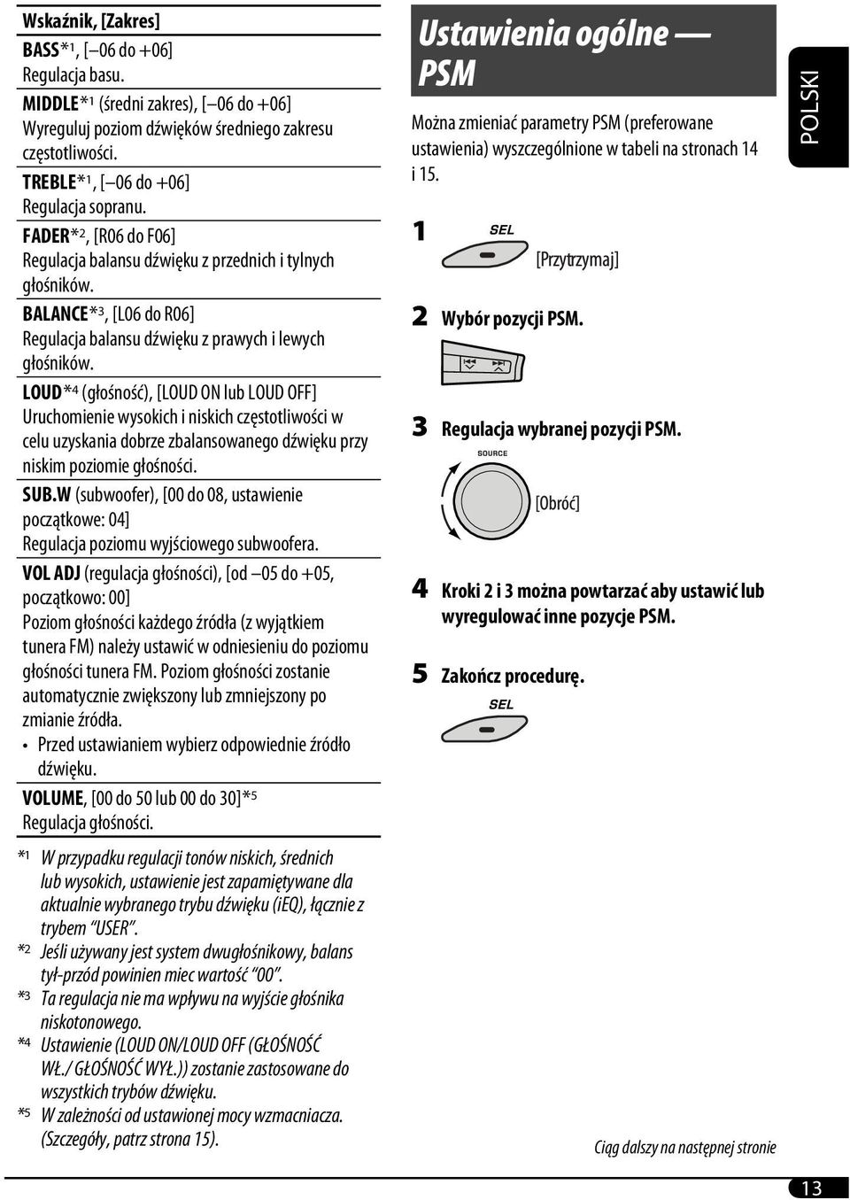 BALANCE * 3, [L06 do R06] Regulacja balansu dźwięku z prawych i lewych głośników.