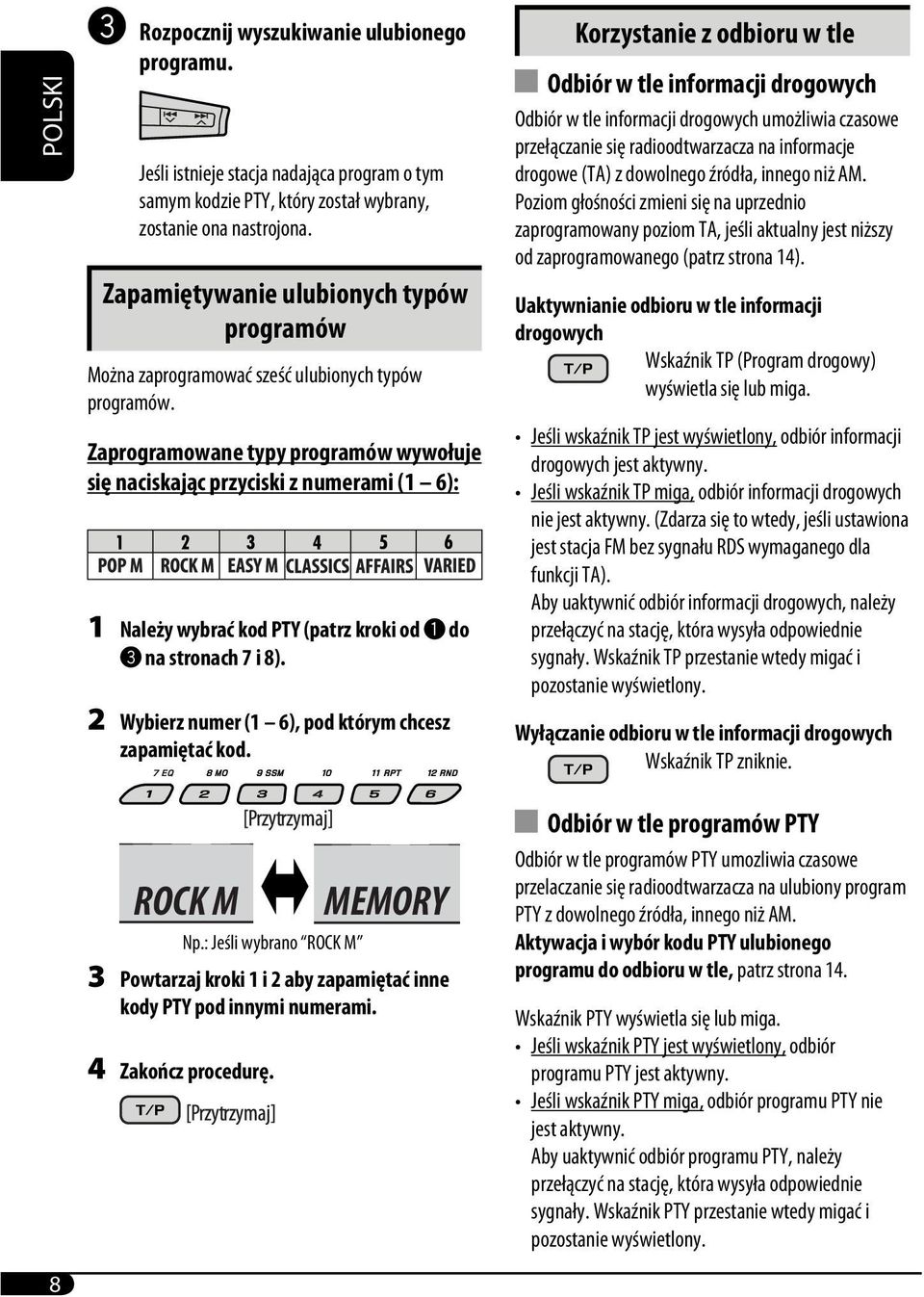 Zaprogramowane typy programów wywołuje się naciskając przyciski z numerami (1 6): 1 Należy wybrać kod PTY (patrz kroki od ~ do! na stronach 7 i 8).