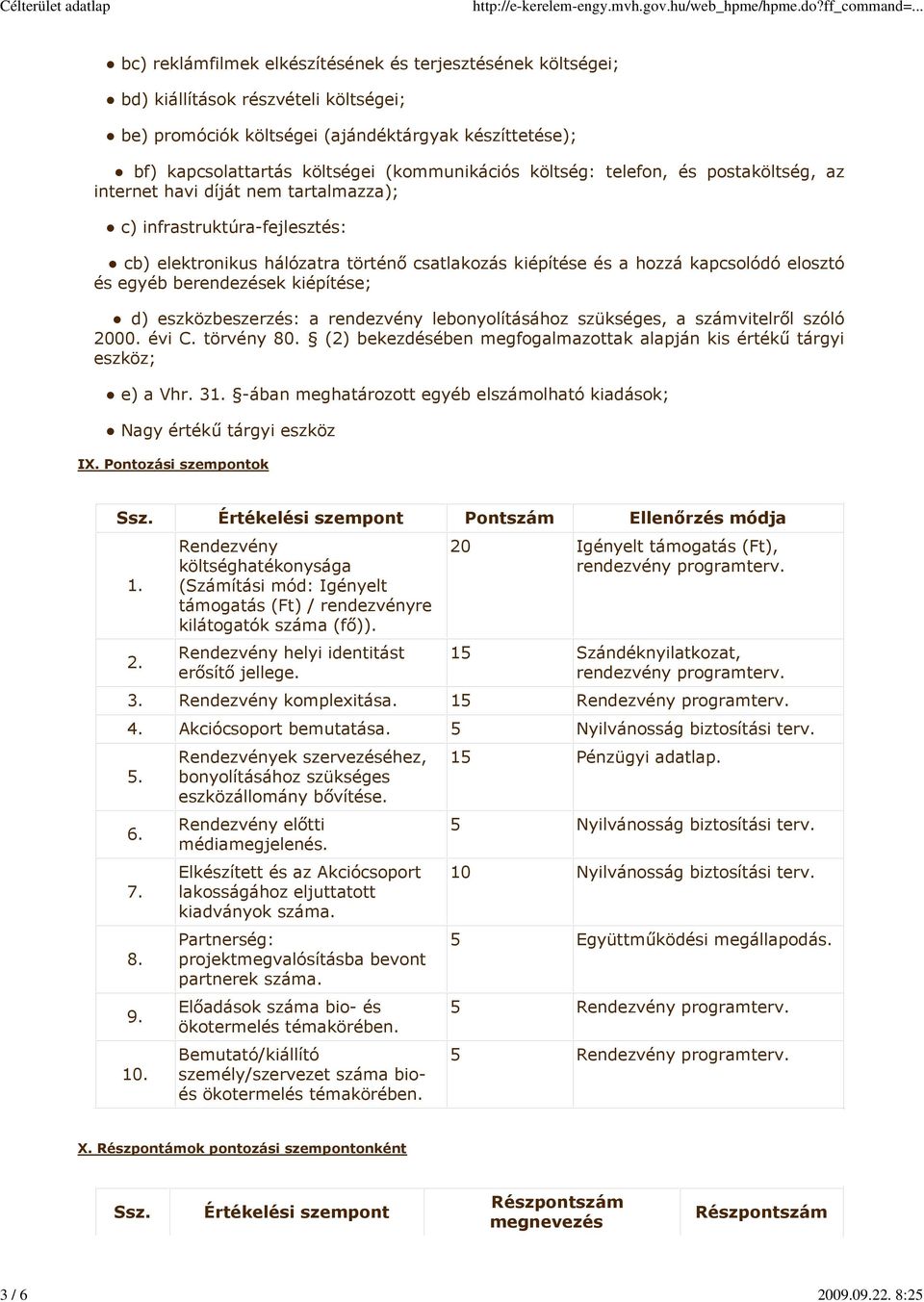 (kommunikációs költség: telefon, és postaköltség, az internet havi díját nem tartalmazza); c) infrastruktúra-fejlesztés: cb) elektronikus hálózatra történő csatlakozás kiépítése és a hozzá kapcsolódó