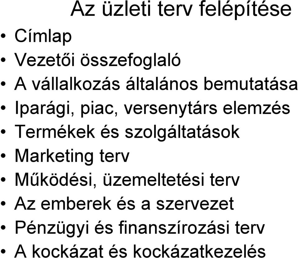 szolgáltatások Marketing terv Működési, üzemeltetési terv Az emberek