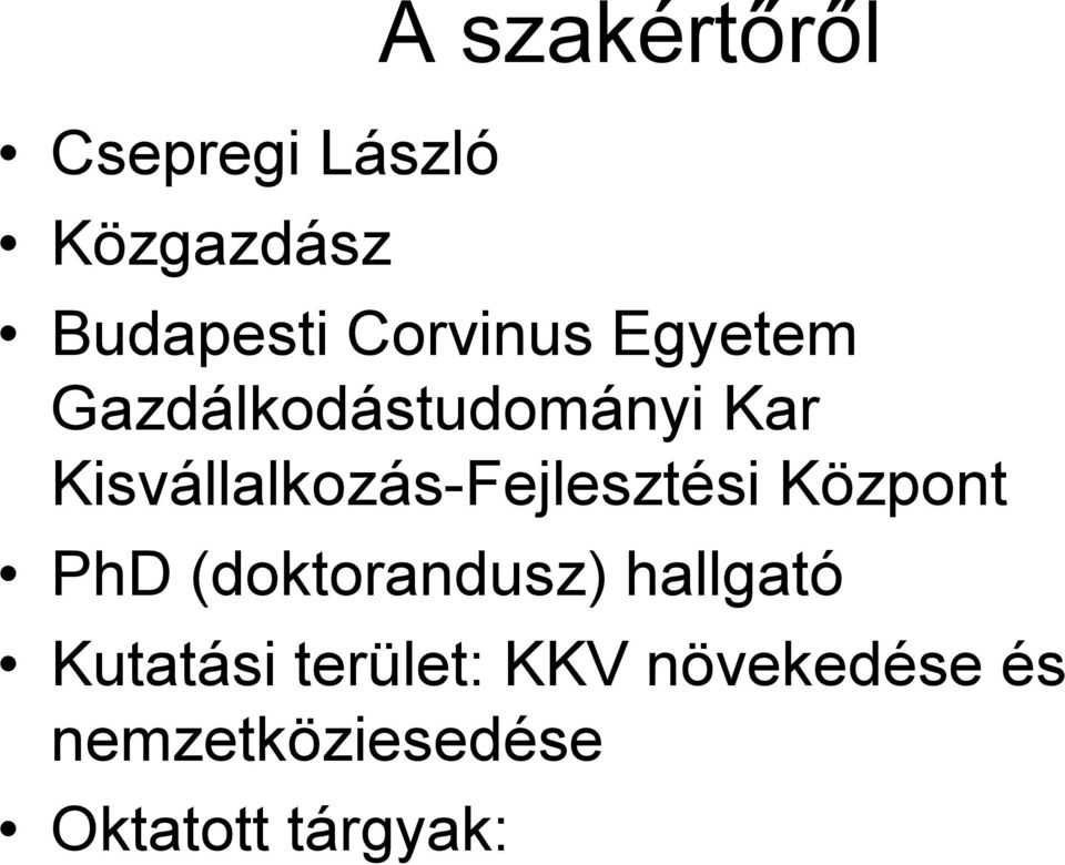 Kisvállalkozás-Fejlesztési Központ PhD (doktorandusz)