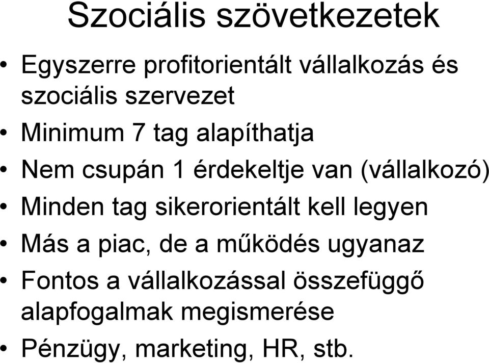 Minden tag sikerorientált kell legyen Más a piac, de a működés ugyanaz Fontos