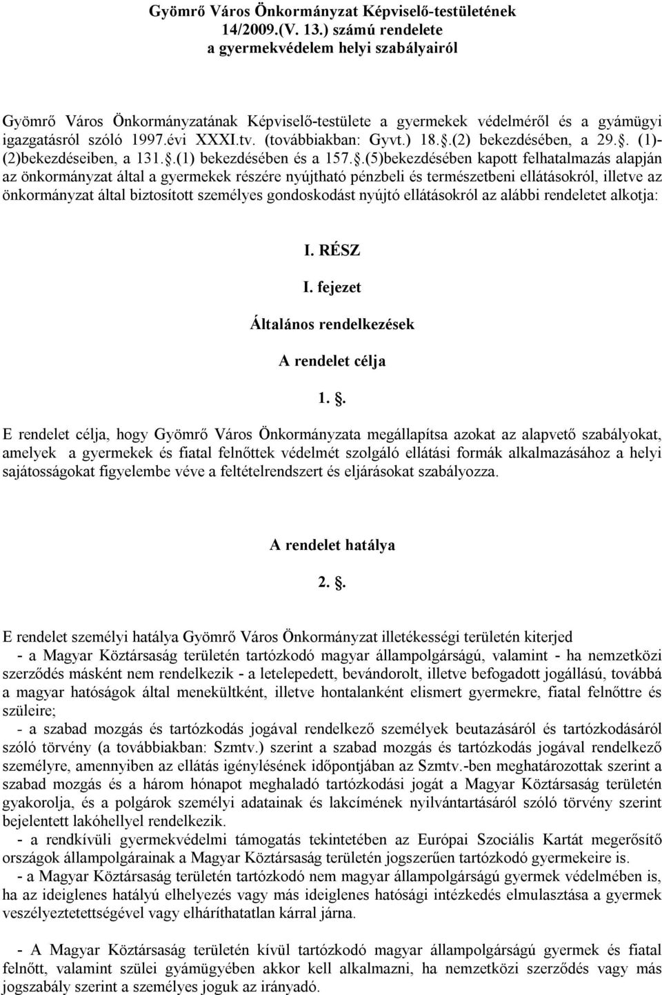 ) 18..(2) bekezdésében, a 29.. (1)- (2)bekezdéseiben, a 131..(1) bekezdésében és a 157.