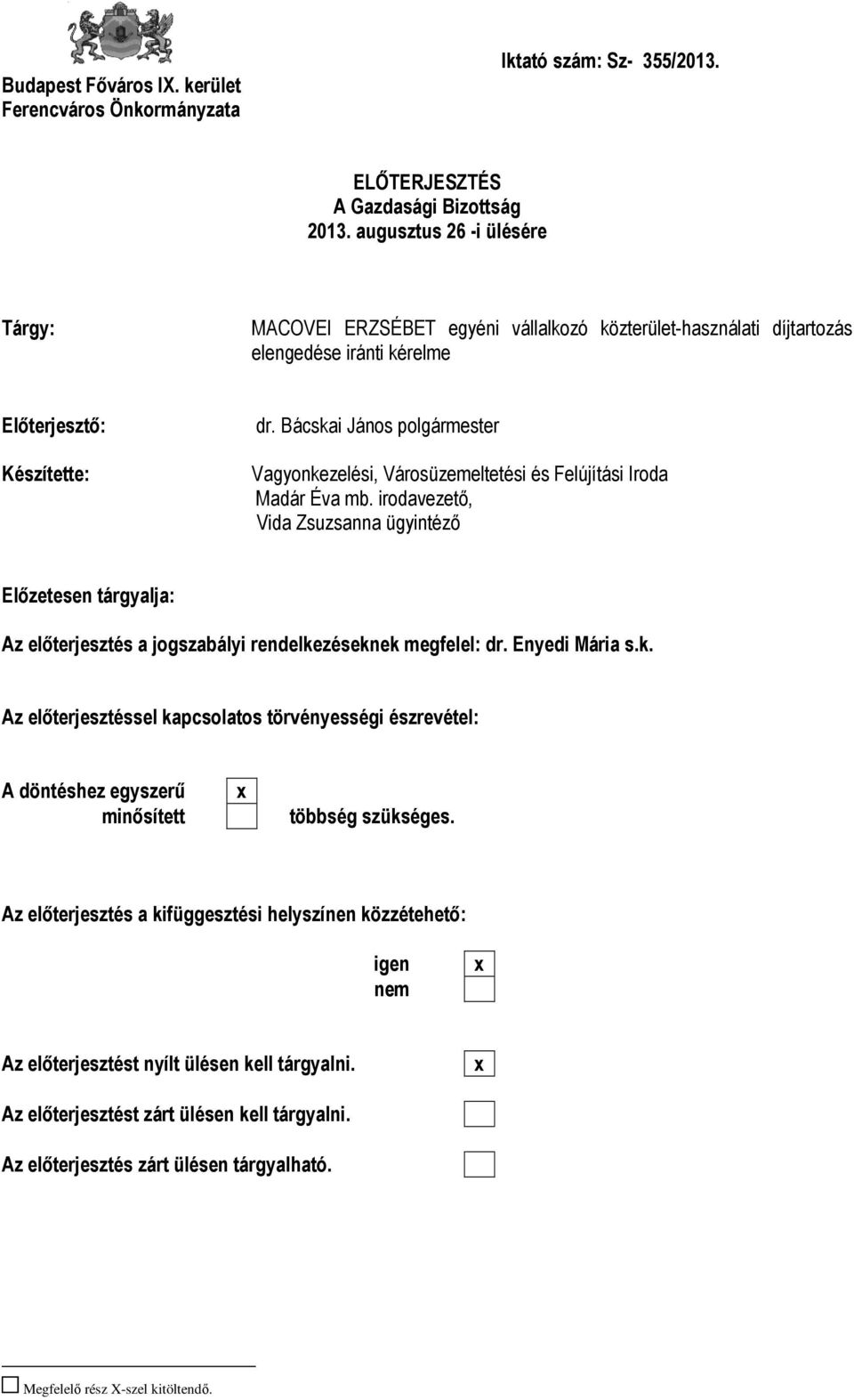 Bácskai János polgármester Vagyonkezelési, Városüzemeltetési és Felújítási Iroda Madár Éva mb.