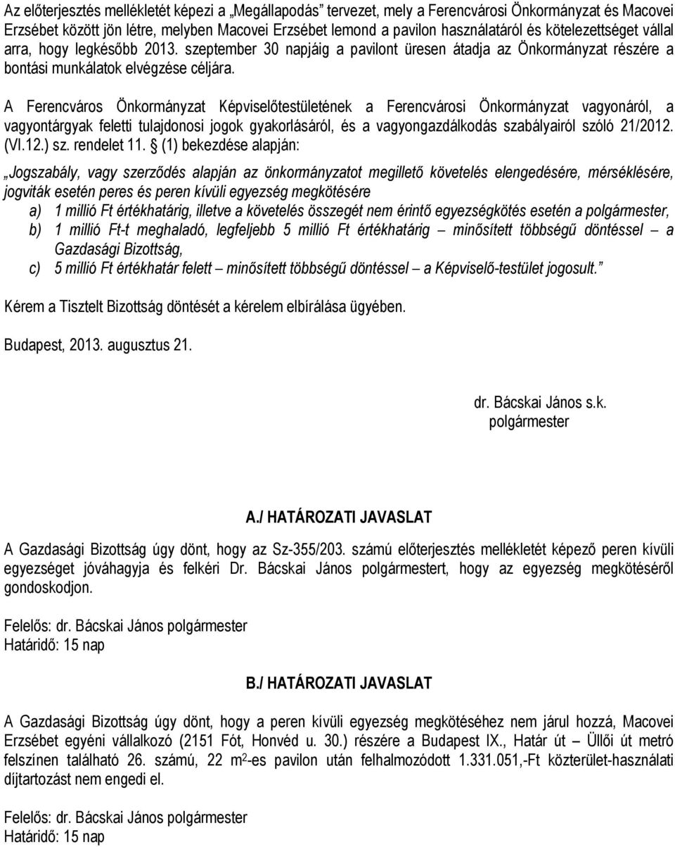 A Ferencváros Önkormányzat Képviselőtestületének a Ferencvárosi Önkormányzat vagyonáról, a vagyontárgyak feletti tulajdonosi jogok gyakorlásáról, és a vagyongazdálkodás szabályairól szóló 21/2012.