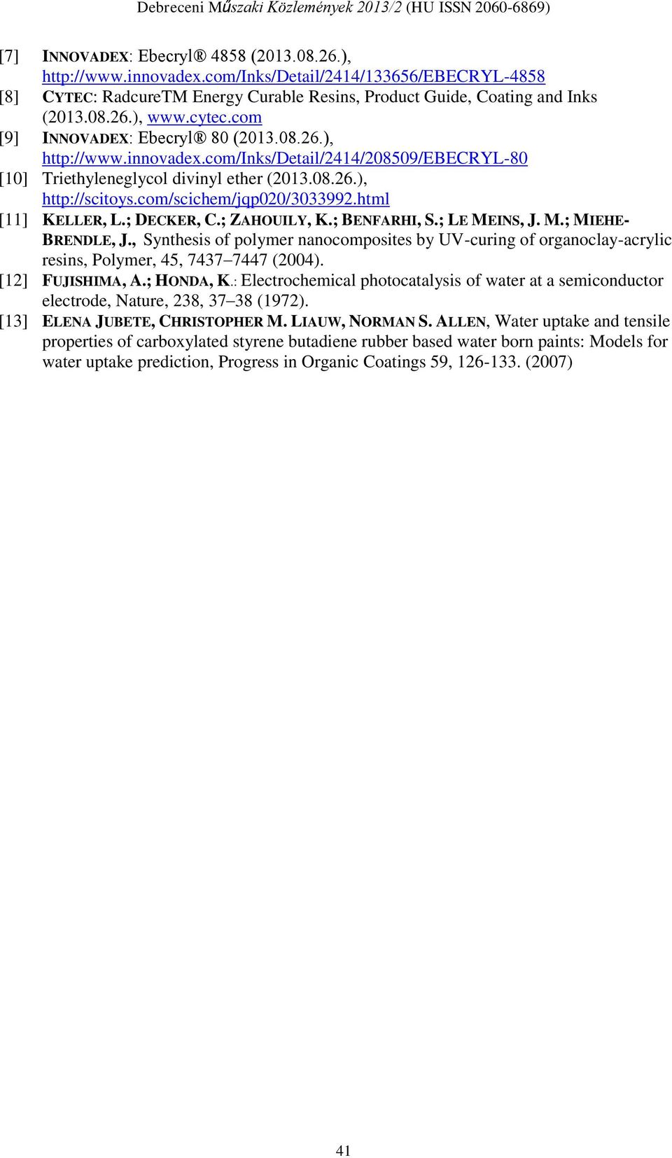 com/scichem/jqp020/3033992.html [11] KELLER, L.; DECKER, C.; ZAHOUILY, K.; BENFARHI, S.; LE MEINS, J. M.; MIEHE- BRENDLE, J.