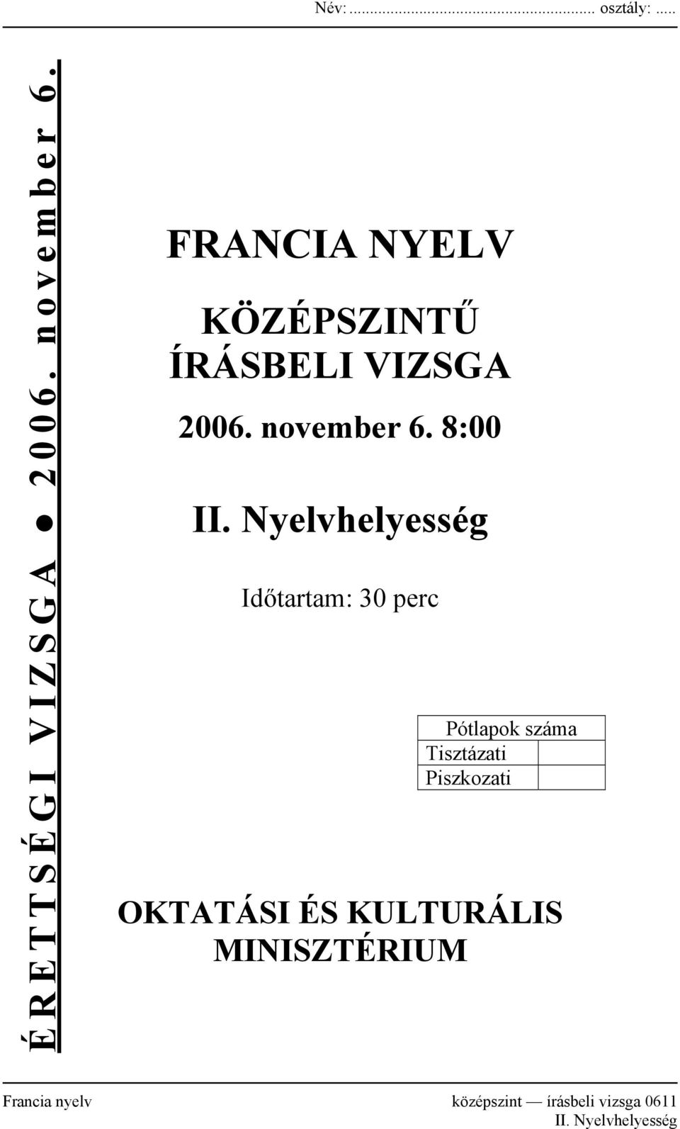 Nyelvhelyesség Időtartam: 30 perc Pótlapok száma Tisztázati Piszkozati