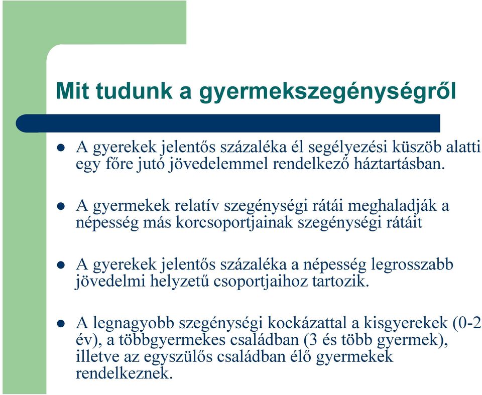 A gyermekek relatív szegénységi rátái meghaladják a népesség más korcsoportjainak szegénységi rátáit A gyerekek jelentős