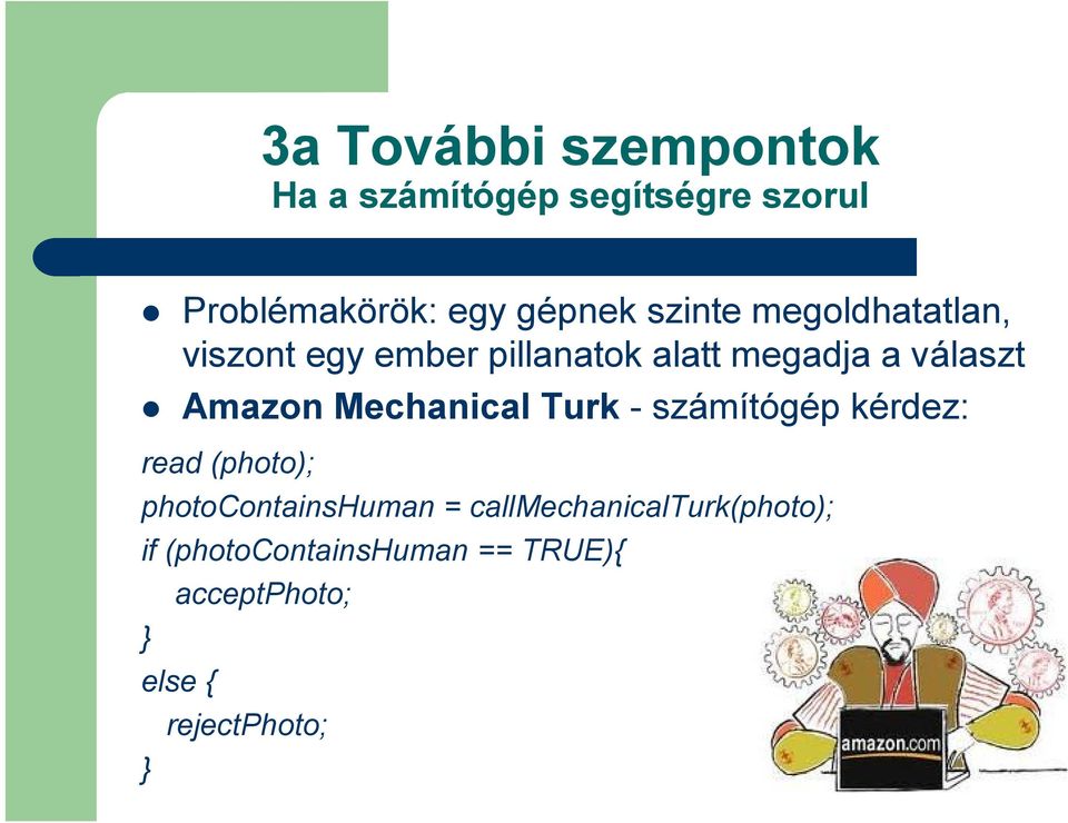 Mechanical Turk - számítógép kérdez: read (photo); photocontainshuman =