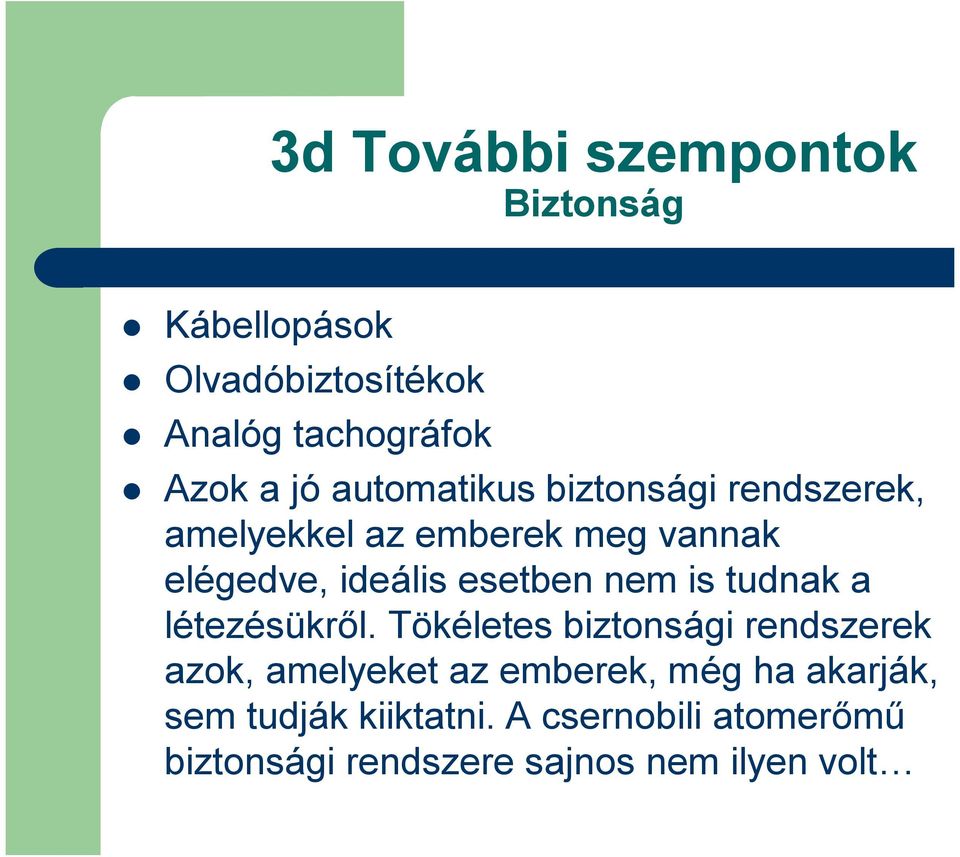 nem is tudnak a létezésükről.