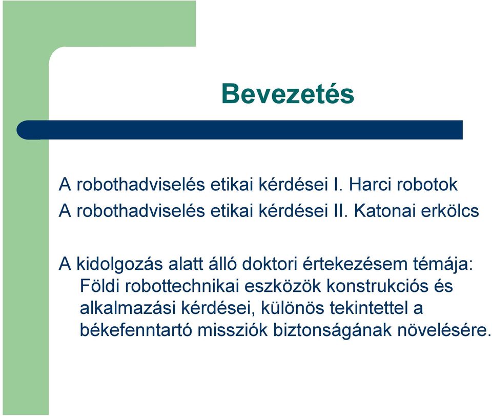 Katonai erkölcs A kidolgozás alatt álló doktori értekezésem témája: Földi