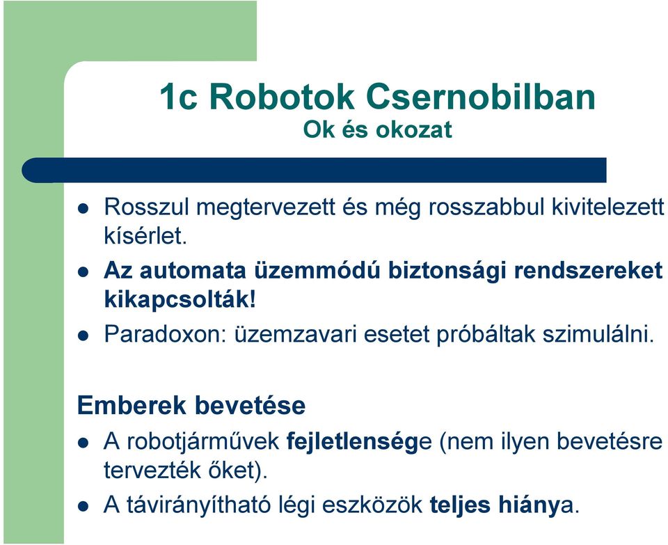 Paradoxon: üzemzavari esetet próbáltak szimulálni.