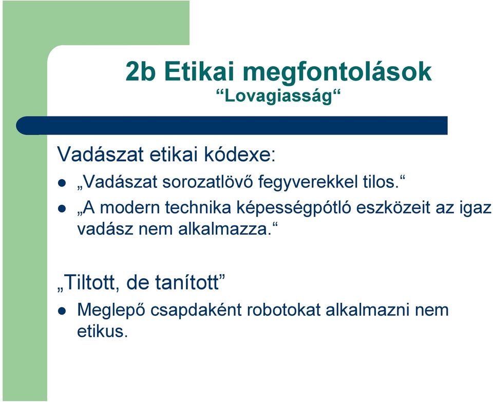 A modern technika képességpótló eszközeit az igaz vadász nem