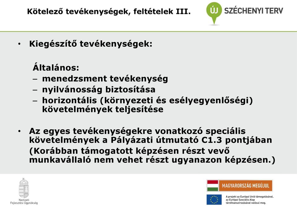 horizontális (környezeti és esélyegyenlőségi) követelmények teljesítése Az egyes