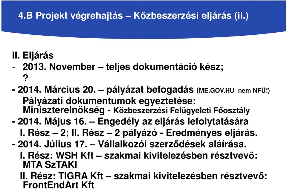 ) Pályázati dokumentumok egyeztetése: Miniszterelnökség - Közbeszerzési Felügyeleti Főosztály - 2014. Május 16.