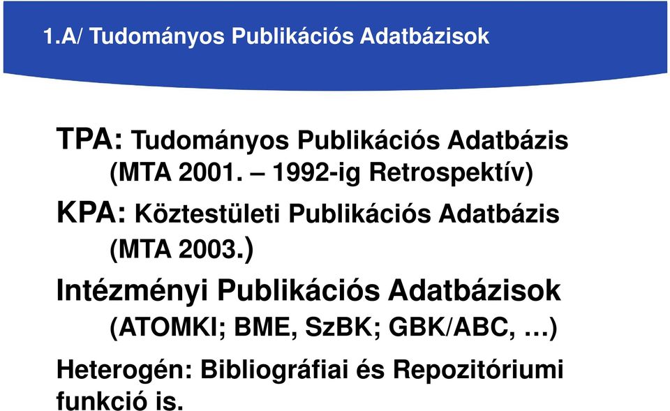 1992-ig Retrospektív) KPA: Köztestületi Publikációs Adatbázis (MTA