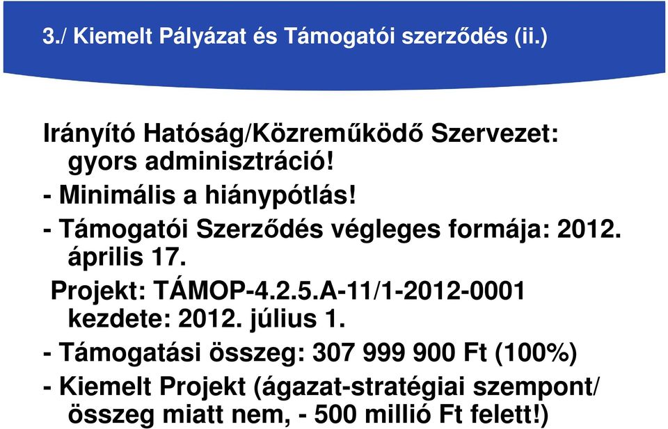 - Támogatói Szerződés végleges formája: 2012. április 17. Projekt: TÁMOP-4.2.5.