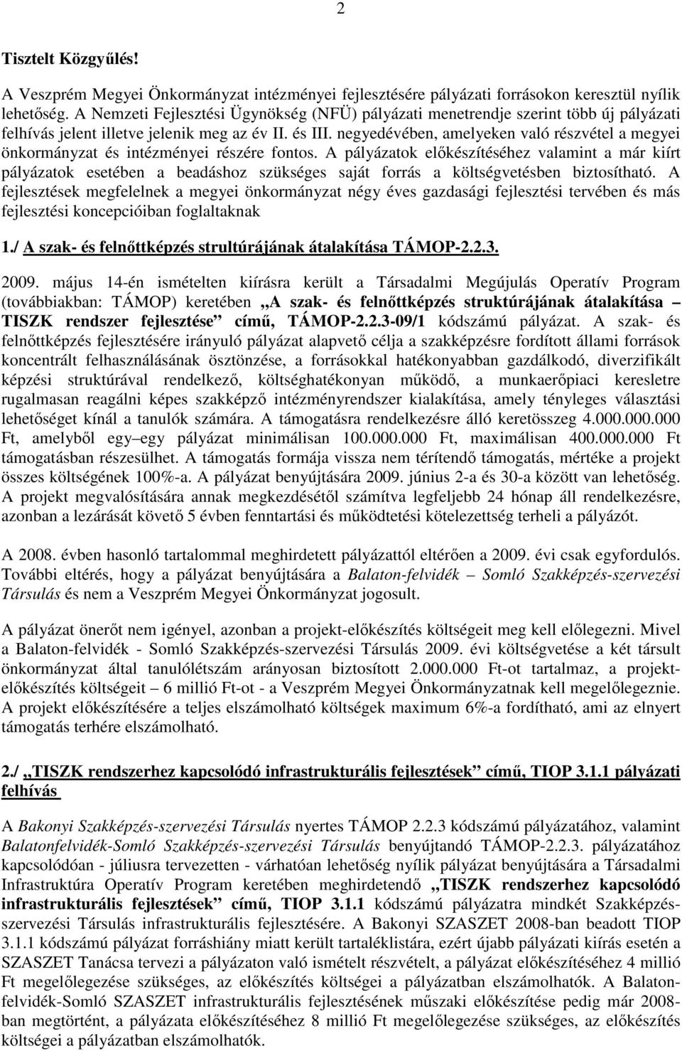 negyedévében, amelyeken való részvétel a megyei önkormányzat és intézményei részére fontos.