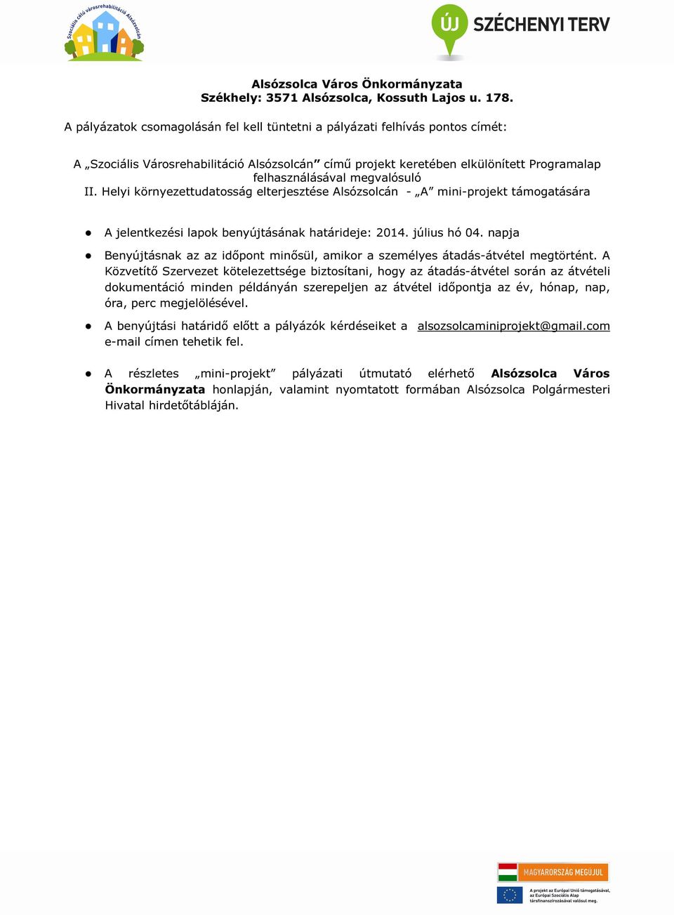 II. Helyi környezettudatosság elterjesztése Alsózsolcán - A mini-projekt támogatására A jelentkezési lapok benyújtásának határideje: 2014. július hó 04.