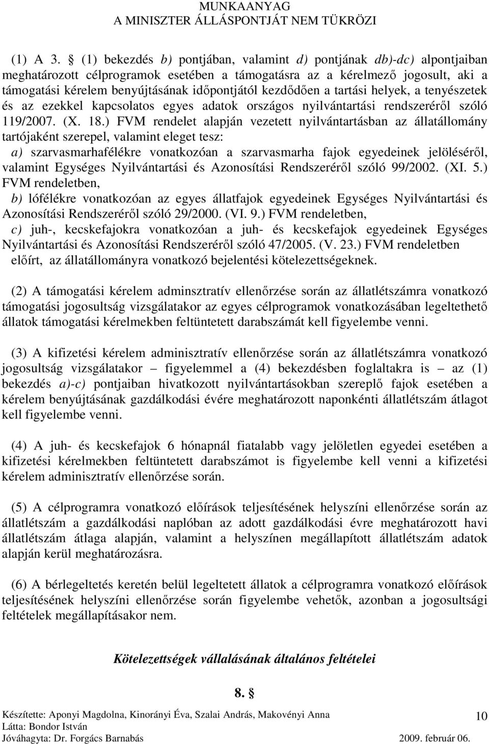 kezdıdıen a tartási helyek, a tenyészetek és az ezekkel kapcsolatos egyes adatok országos nyilvántartási rendszerérıl szóló 119/2007. (X. 18.