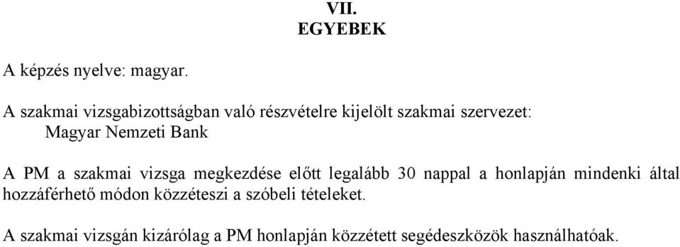 Nemzeti Bank A PM a szakmai vizsga megkezdése előtt legalább 30 nappal a honlapján