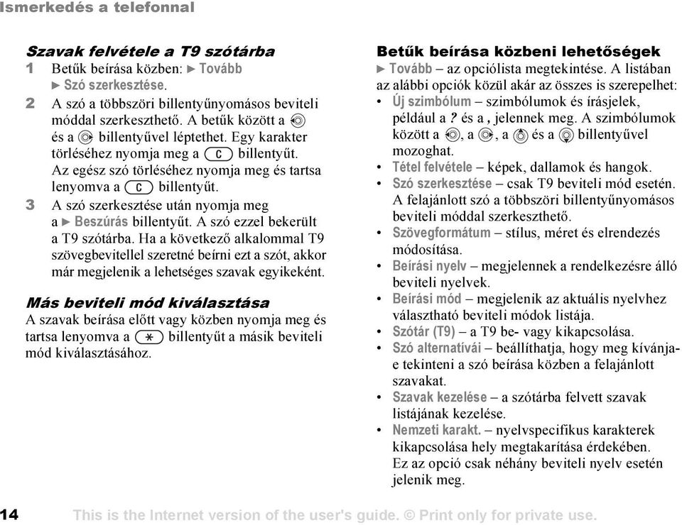 3 A szó szerkesztése után nyomja meg a } Beszúrás billentyűt. A szó ezzel bekerült a T9 szótárba.