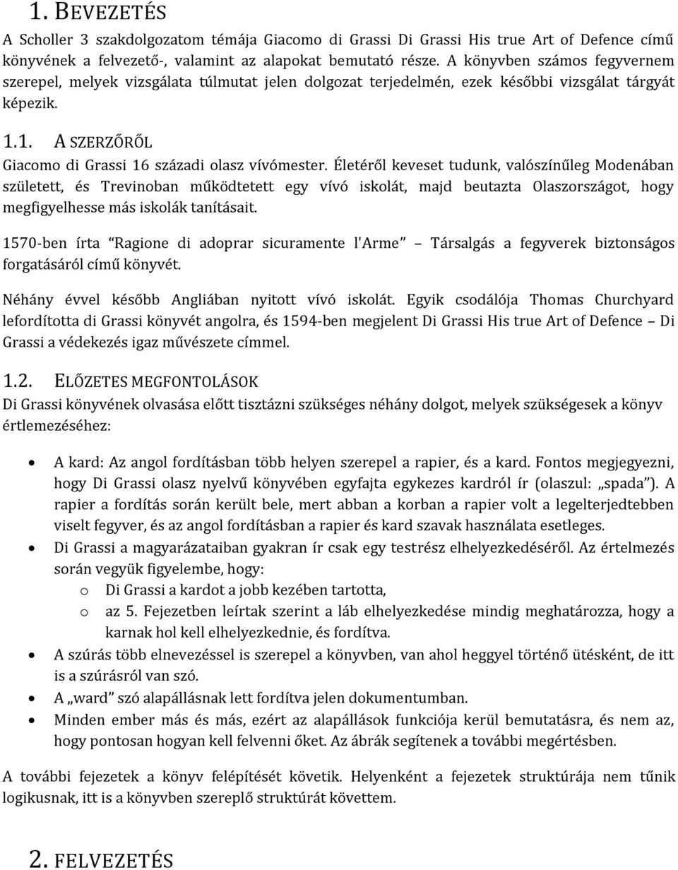 Életéről keveset tudunk, valószínűleg Modenában született, és Trevinoban működtetett egy vívó iskolát, majd beutazta Olaszországot, hogy megfigyelhesse más iskolák tanításait.
