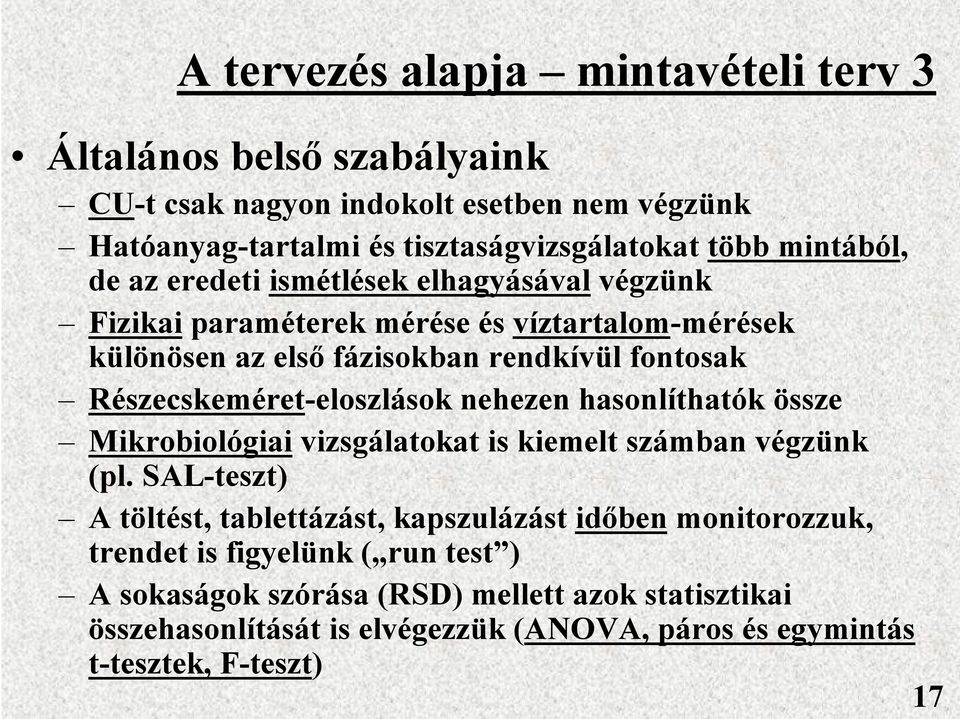 Részecskeméret-eloszlások nehezen hasonlíthatók össze Mikrobiológiai vizsgálatokat is kiemelt számban végzünk (pl.