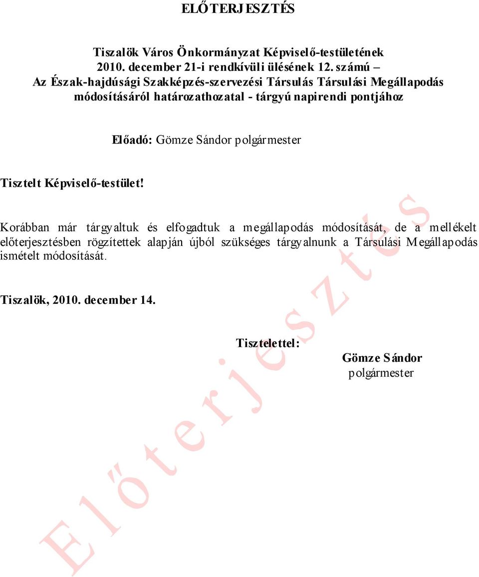 Előadó: Gömze Sándor polgármester Tisztelt Képviselő-testület!