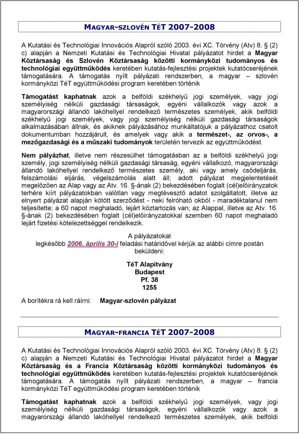 kutatás-fejlesztési projektek kutatócseréjének támogatására.