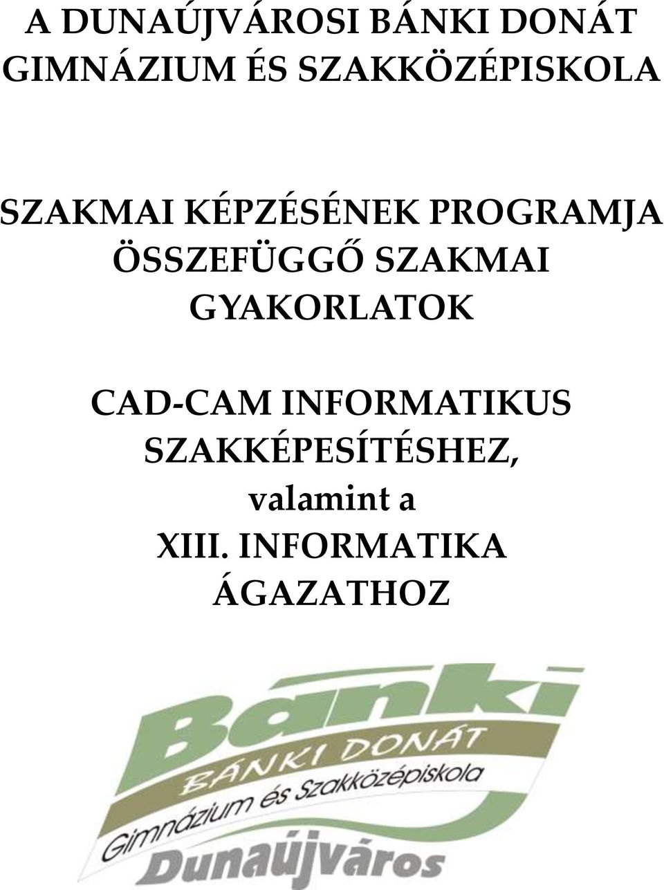 ÖSSZEFÜGGŐ SZAKMAI GYAKORLATOK CAD-CAM