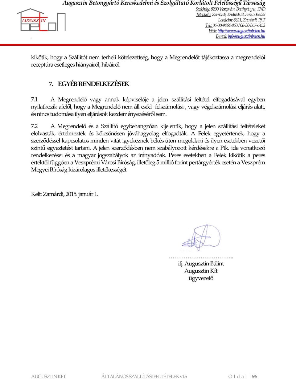 tudomása ilyen eljárások kezdeményezéséről sem. 7.