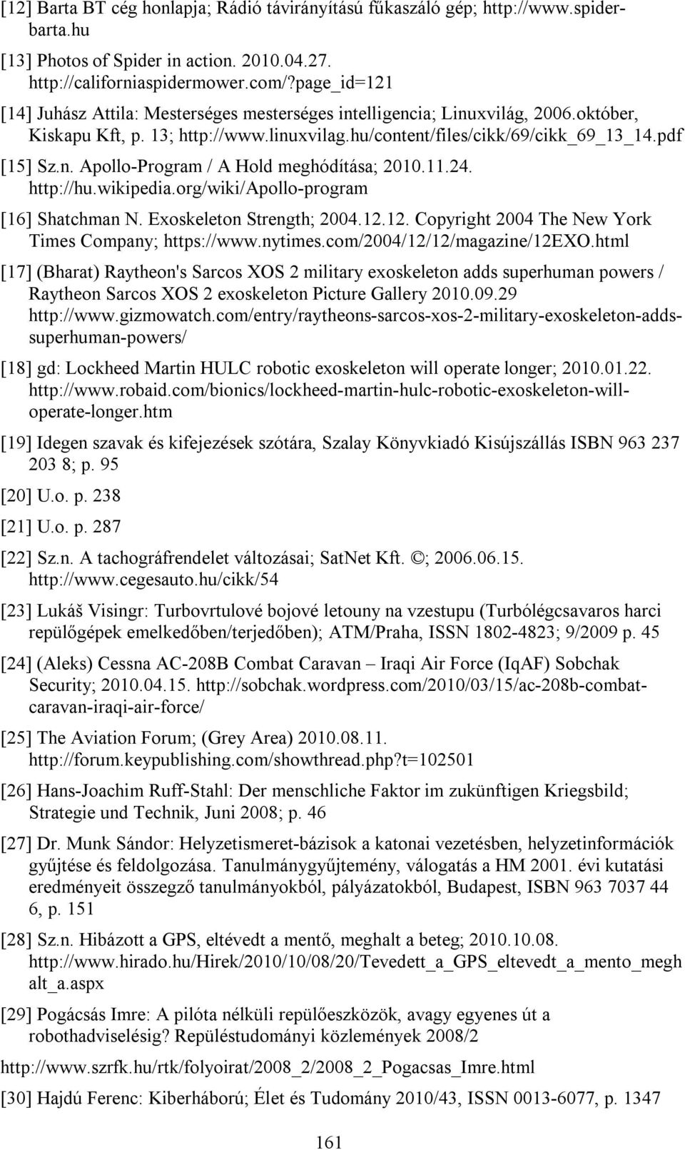 11.24. http://hu.wikipedia.org/wiki/apollo-program [16] Shatchman N. Exoskeleton Strength; 2004.12.12. Copyright 2004 The New York Times Company; https://www.nytimes.com/2004/12/12/magazine/12exo.