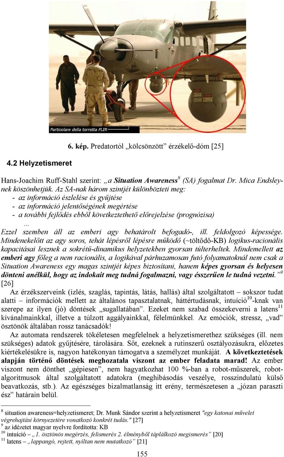 szemben áll az emberi agy behatárolt befogadó-, ill. feldolgozó képessége.