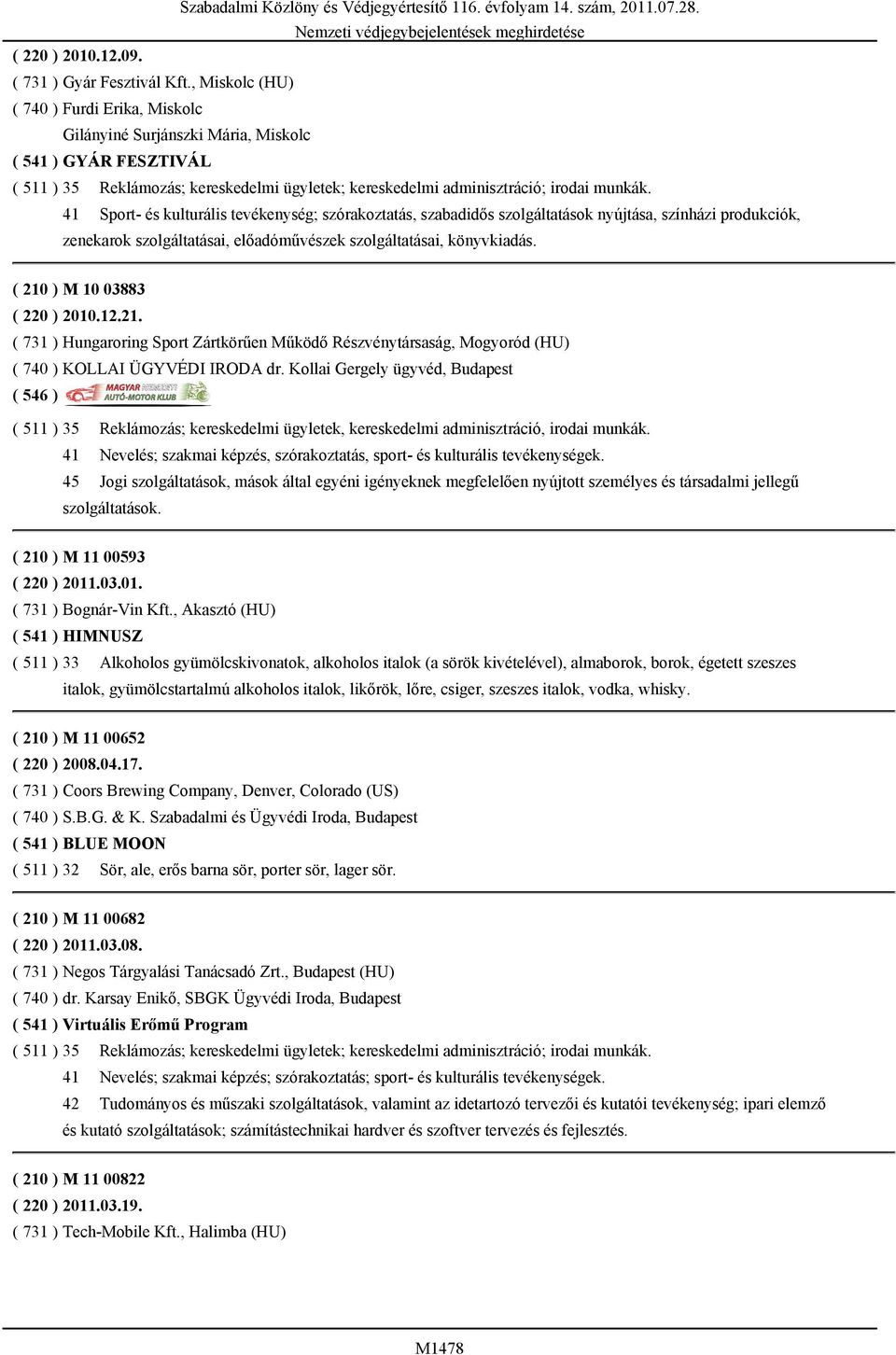 41 Sport- és kulturális tevékenység; szórakoztatás, szabadidős szolgáltatások nyújtása, színházi produkciók, zenekarok szolgáltatásai, előadóművészek szolgáltatásai, könyvkiadás.