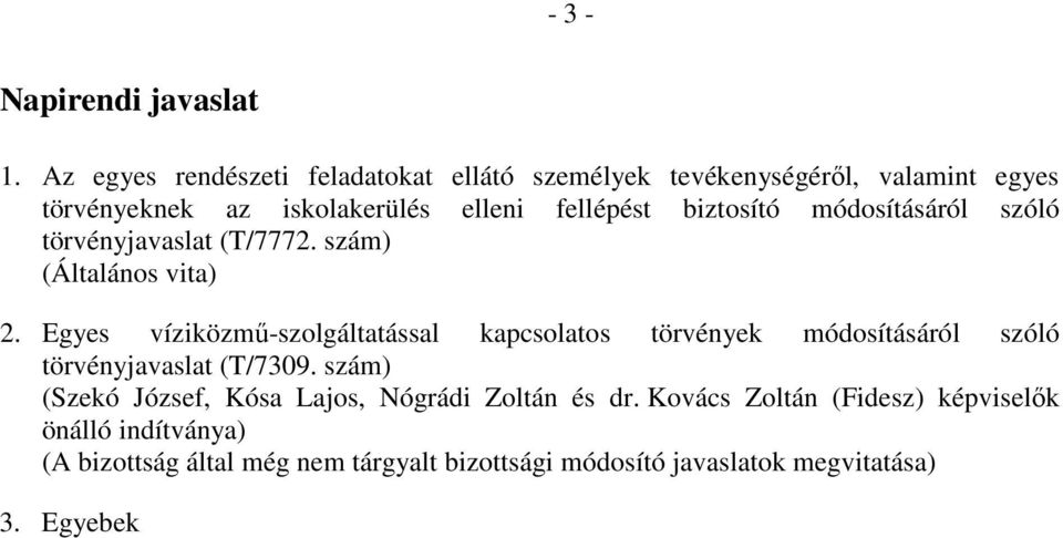 biztosító módosításáról szóló törvényjavaslat (T/7772. szám) (Általános vita) 2.