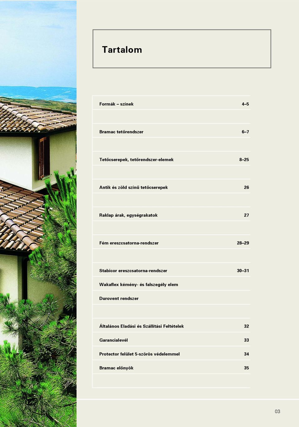 ereszcsatorna-rendszer 30 31 Wakaflex kémény- és falszegély elem Durovent rendszer Általános Eladási