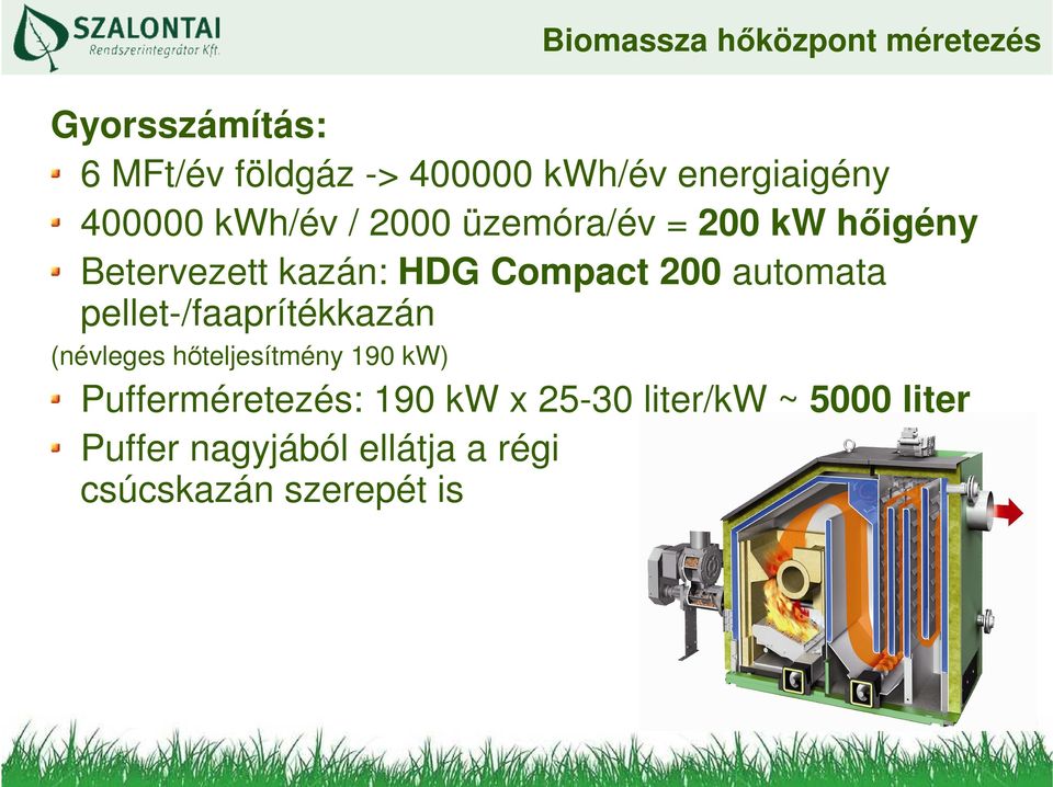 Compact 200 automata pellet-/faaprítékkazán (névleges hıteljesítmény 190 kw)