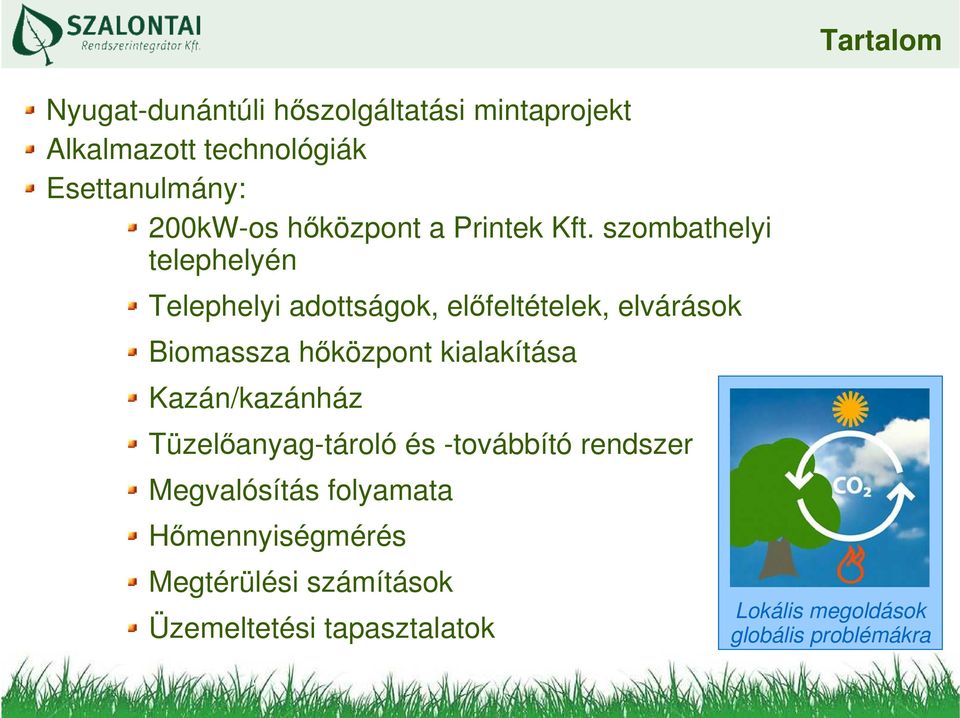 szombathelyi telephelyén Telephelyi adottságok, elıfeltételek, elvárások Biomassza hıközpont kialakítása