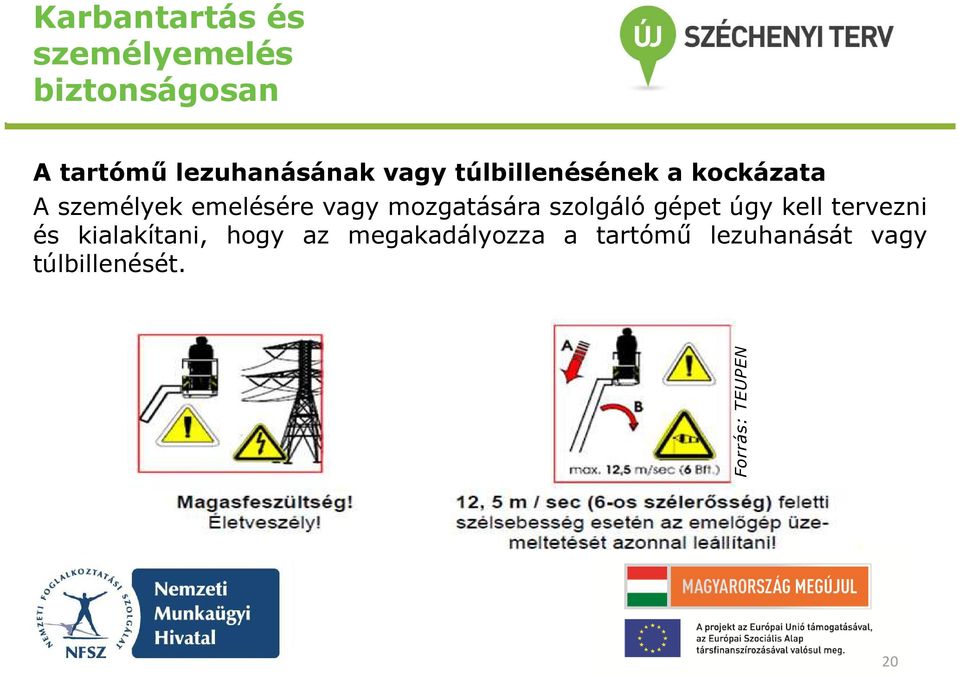 úgy kell tervezni és kialakítani, hogy az megakadályozza