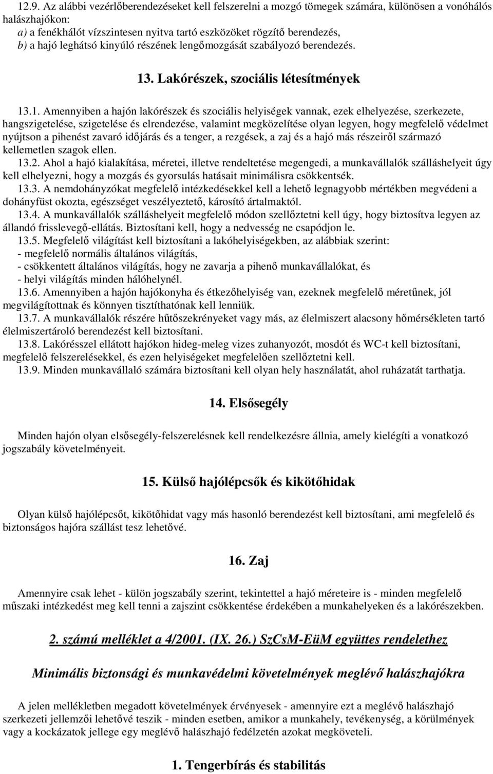 . Lakórészek, szociális létesítmények 13