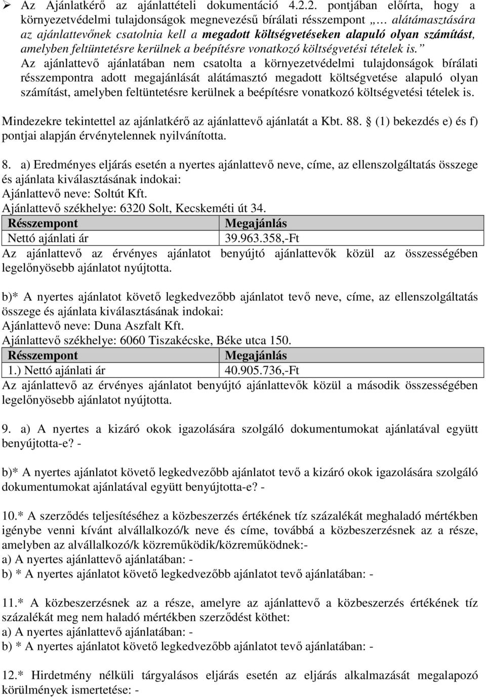 amelyben feltüntetésre kerülnek a beépítésre vonatkozó költségvetési tételek is.