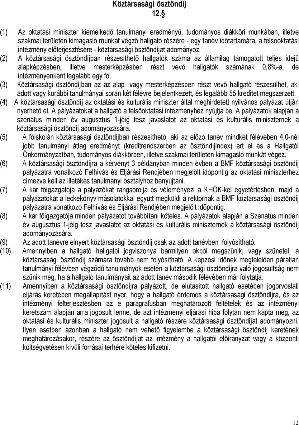 intézmény előterjesztésére - köztársasági ösztöndíjat adományoz.