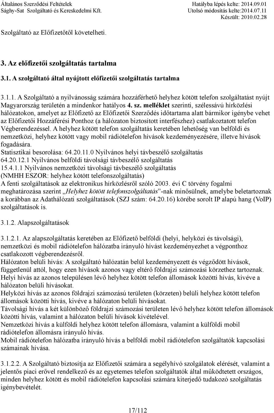 1. A Szolgáltató a nyilvánosság szá