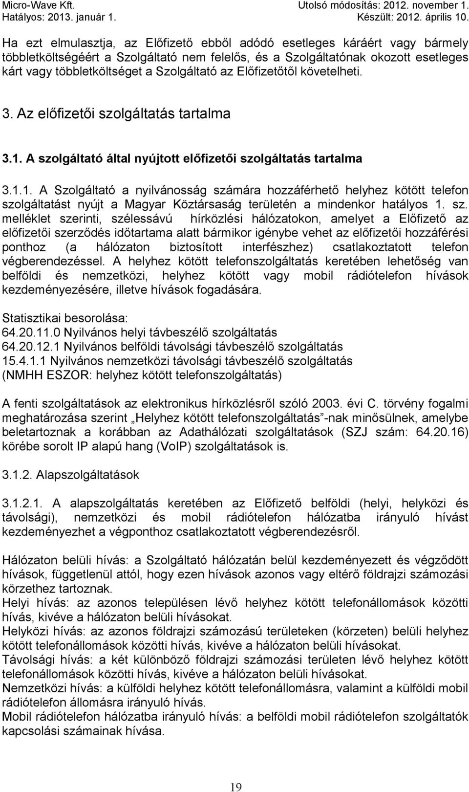 A szolgáltató által nyújtott előfizetői szolgáltatás tartalma 3.1.