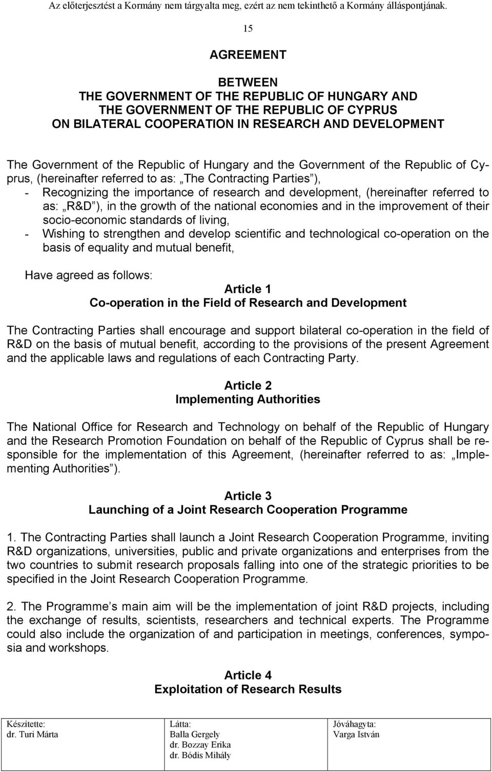 R&D ), in the growth of the national economies and in the improvement of their socio-economic standards of living, - Wishing to strengthen and develop scientific and technological co-operation on the