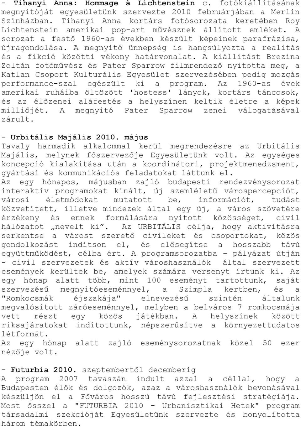 A megnyitó ünnepség is hangsúlyozta a realitás és a fikció közötti vékony határvonalat.