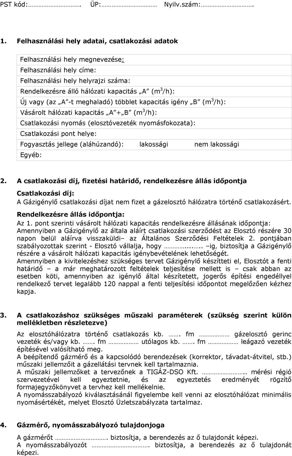 jellege (aláhúzandó): lakossági nem lakossági Egyéb: 2.